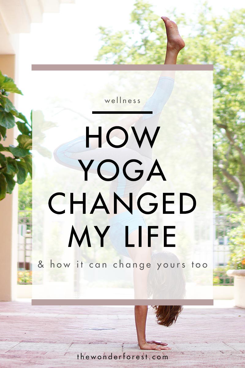 How Yoga Changed my Life (& How it Can Change Yours Too)