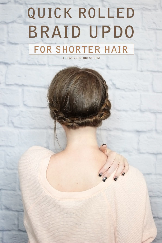 Quick Rolled Braid Updo For Shorter Hair - Wonder Forest Quick Rolled Braid Updo For Shorter Hair - Wonder Forest