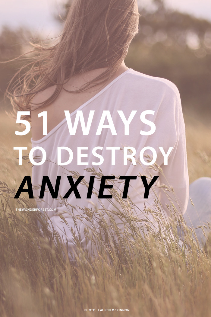 51 Ways to Destroy Anxiety