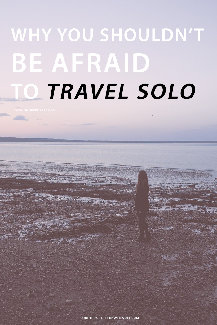 Why You Shouldn't Be Afraid to Travel Solo
