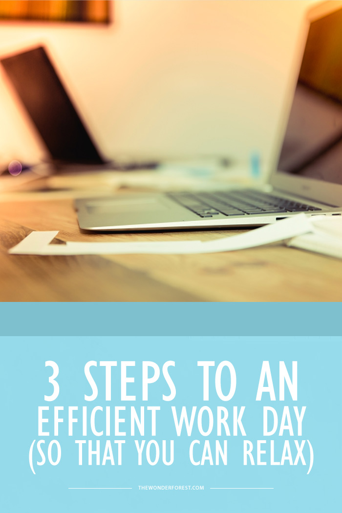 3 Steps to an Efficient Work Day (So That You Can Relax)