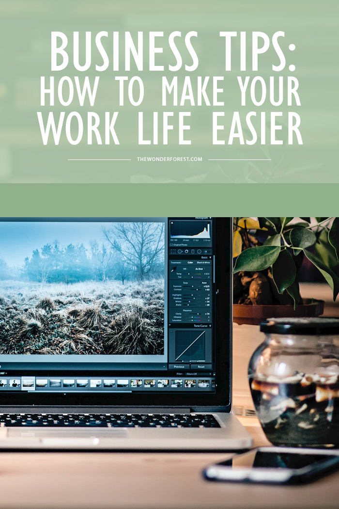 Business tips: how to make your work life easier