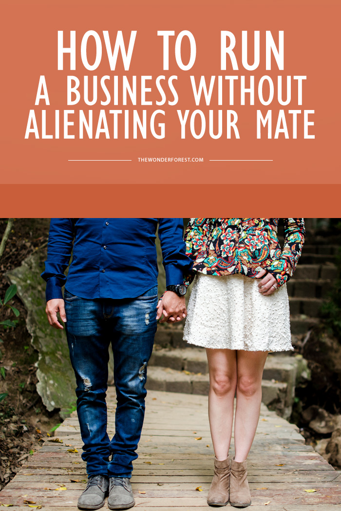 How to Run A Business Without Alienating Your Mate