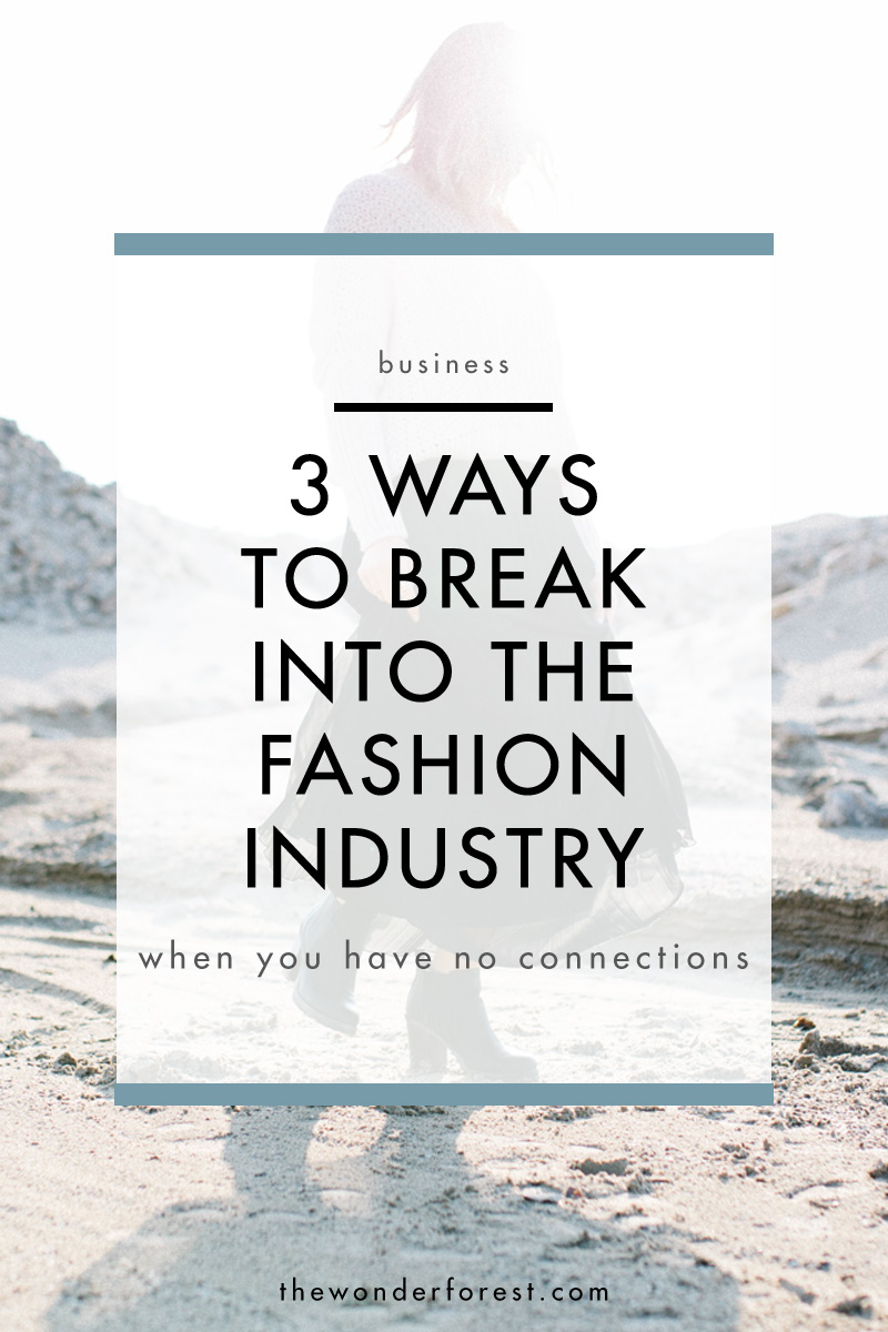 3 Ways to Break Into the Fashion Industry When You Have No Connections