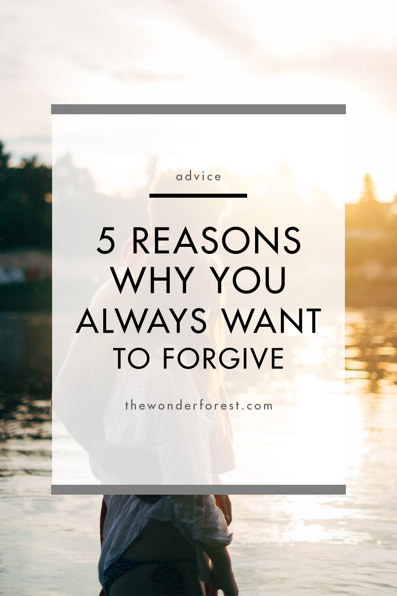 5 Reasons Why You Always Want To Forgive