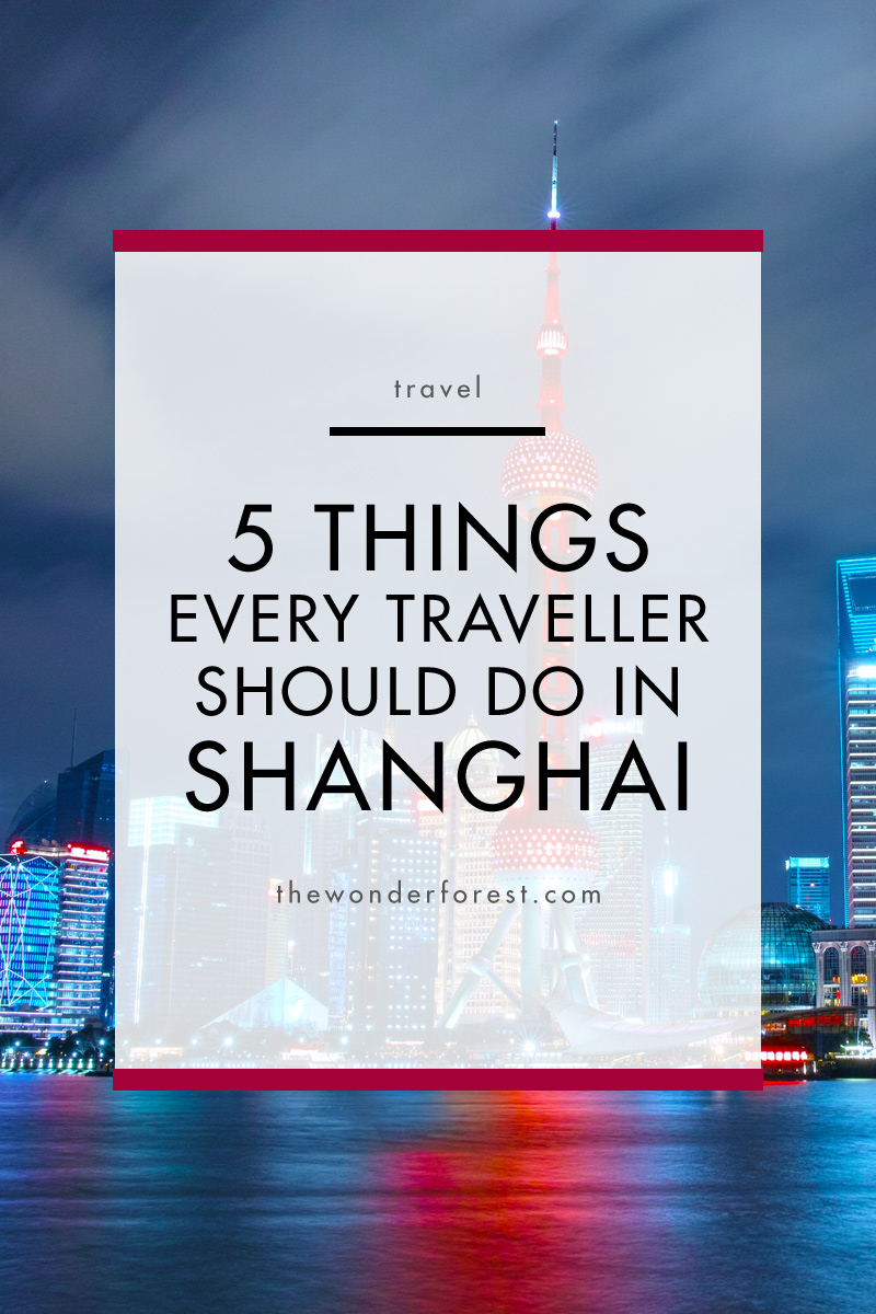 5 Things Every Traveller Should Do in Shanghai