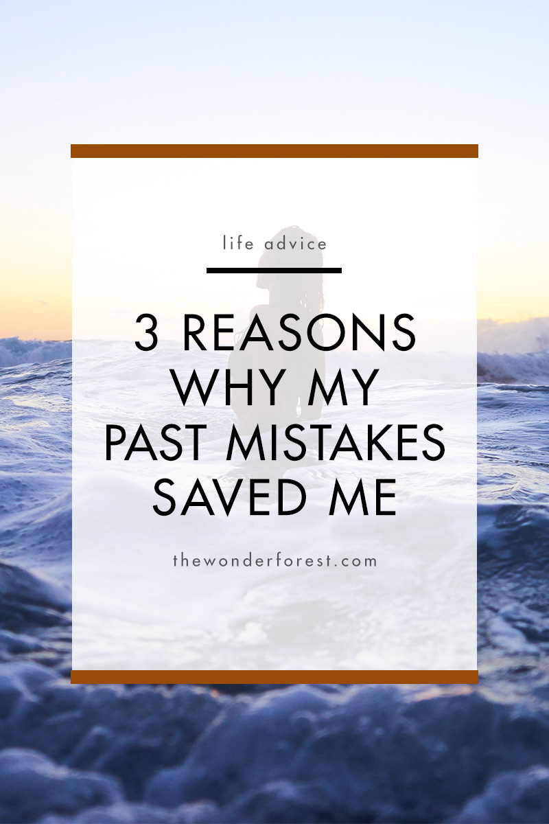 3 Reasons Why My Past Mistakes Saved Me