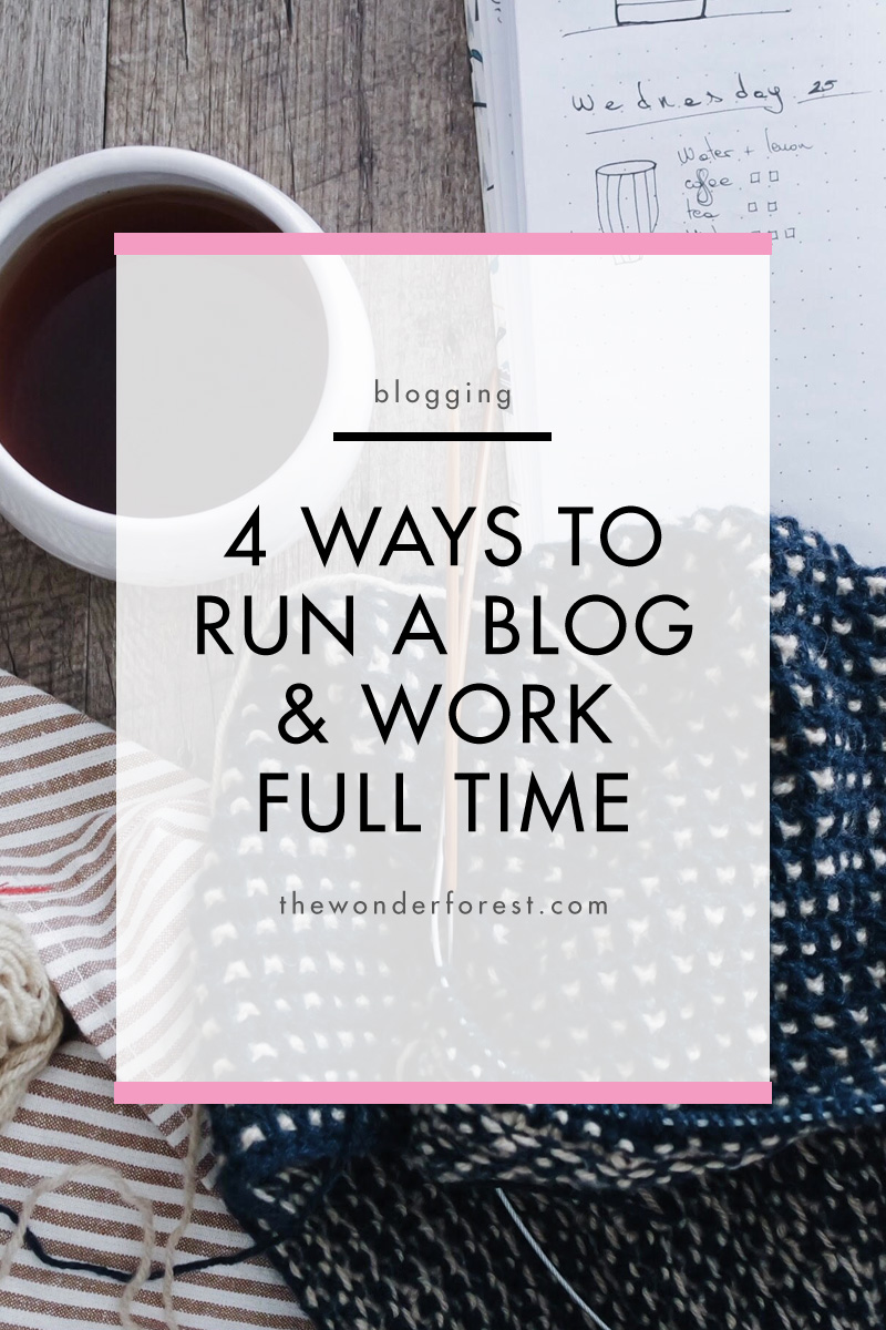 4 Ways to Run a Blog and Work Full Time