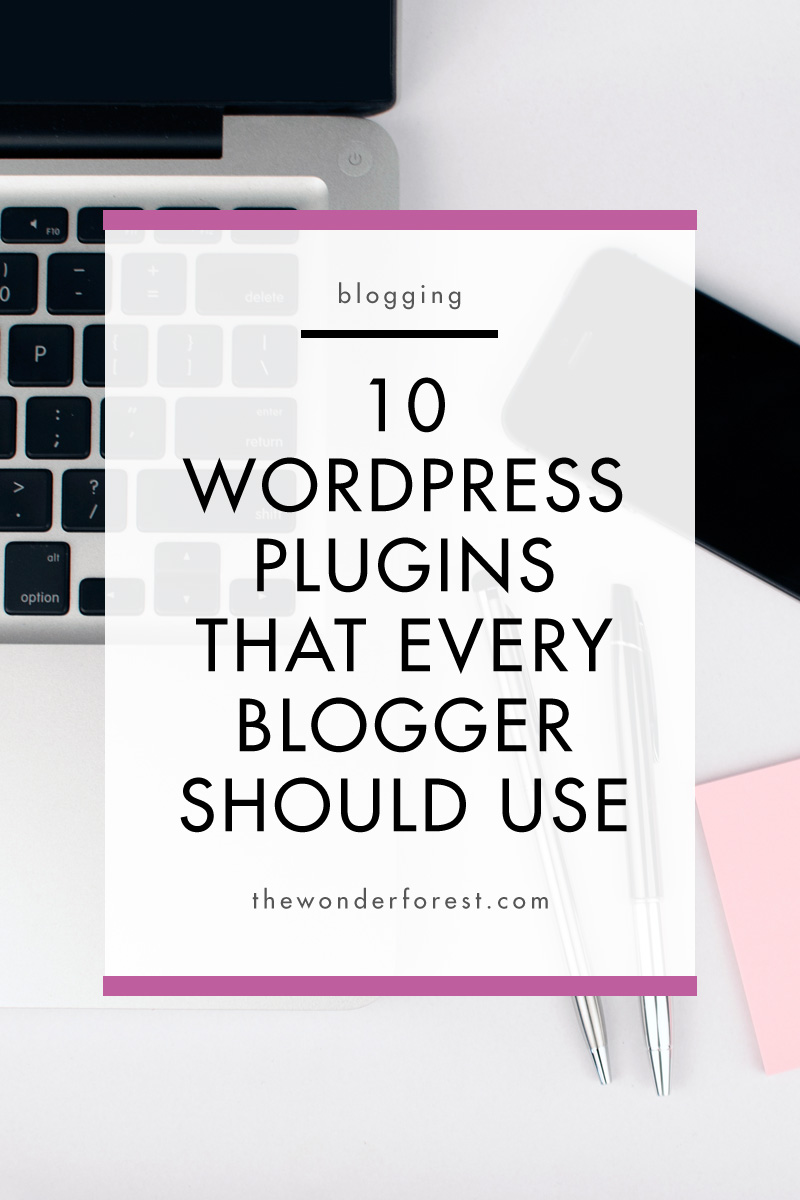 10 WordPress Plugins That Every Blogger Should Use