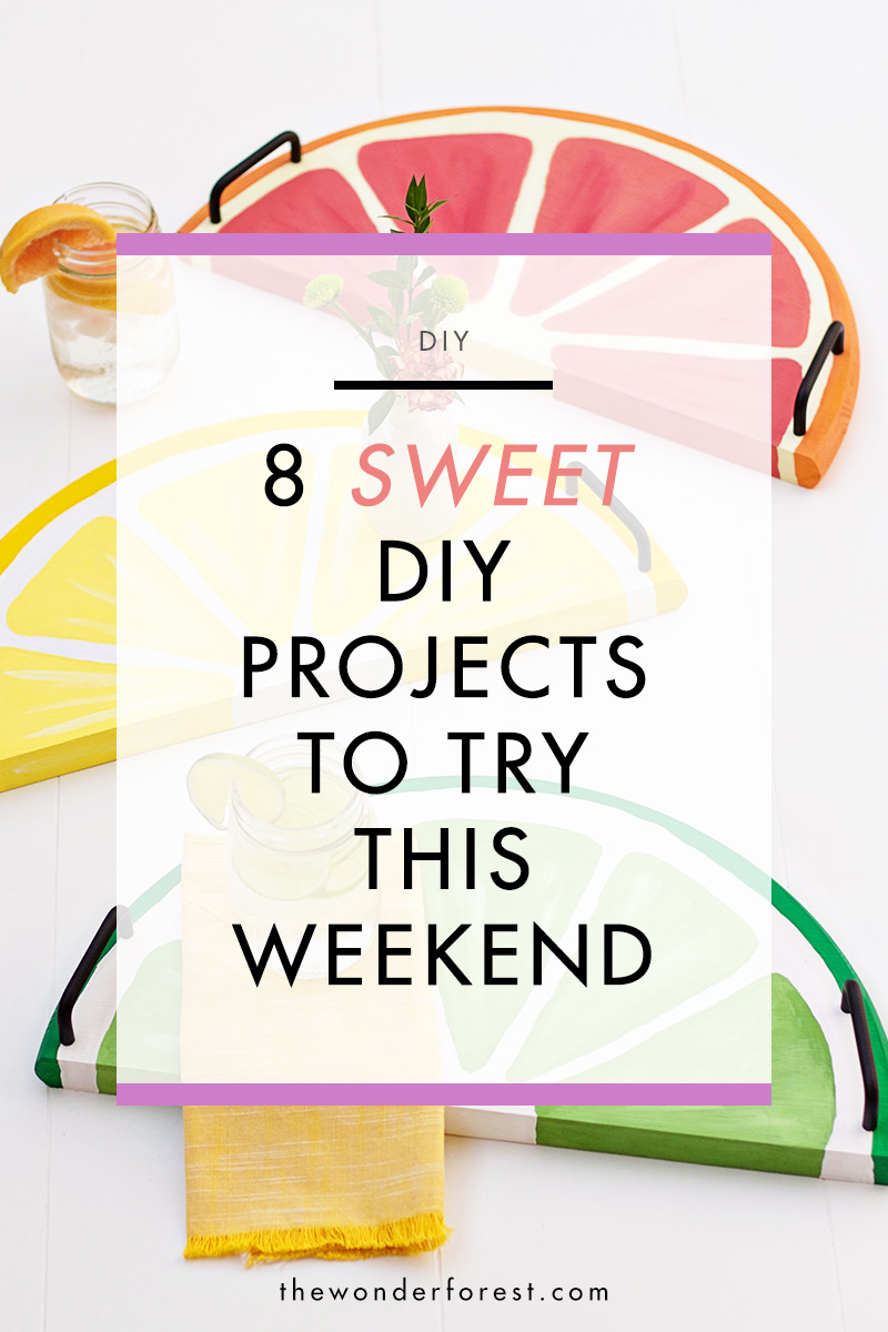 8 Sweet DIY Projects to Try This Weekend!