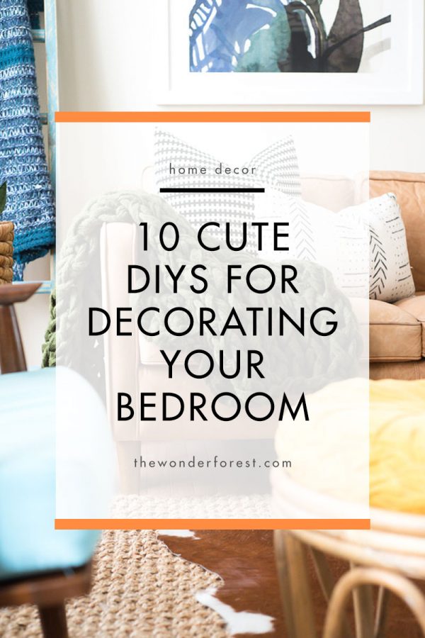 10 Cute DIYs For Decorating Your Bedroom - Wonder Forest