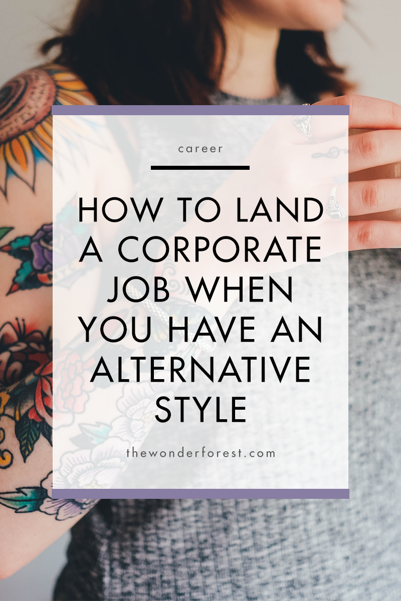 6 Tips for Landing a Corporate Job When You Have an Alternative Style