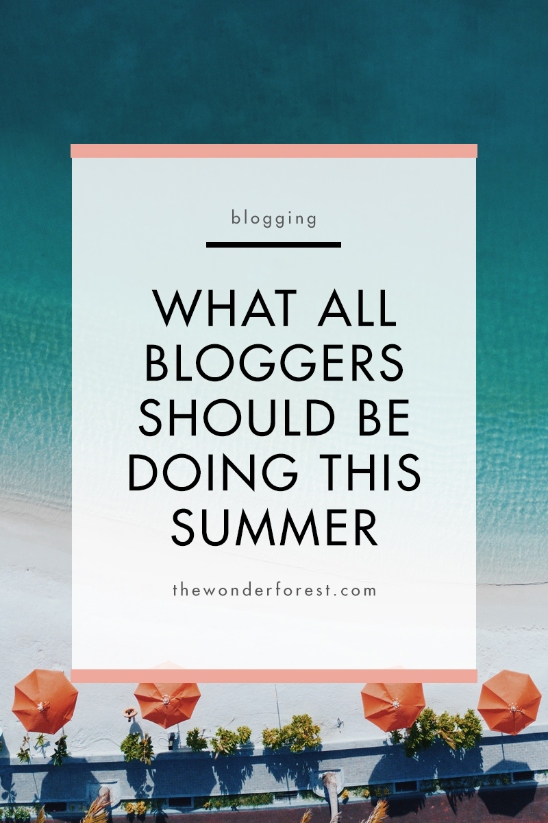 What All Bloggers Should Be Doing This Summer