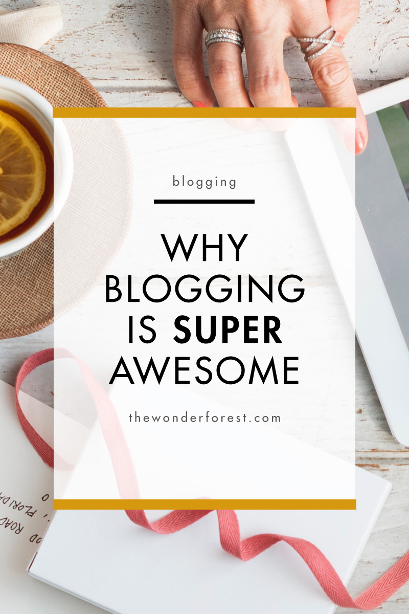 Why Blogging is Super Awesome