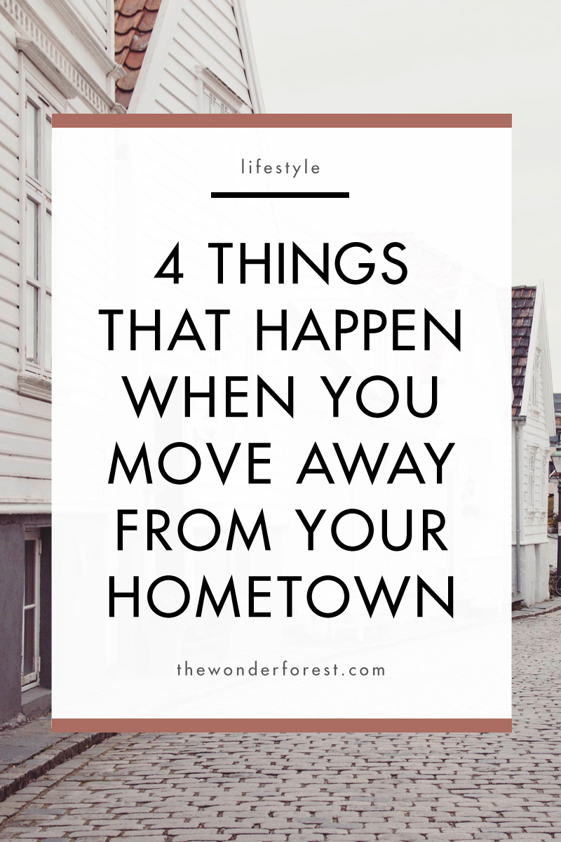 The 4 Things That Happen When You Move Away From Your Hometown