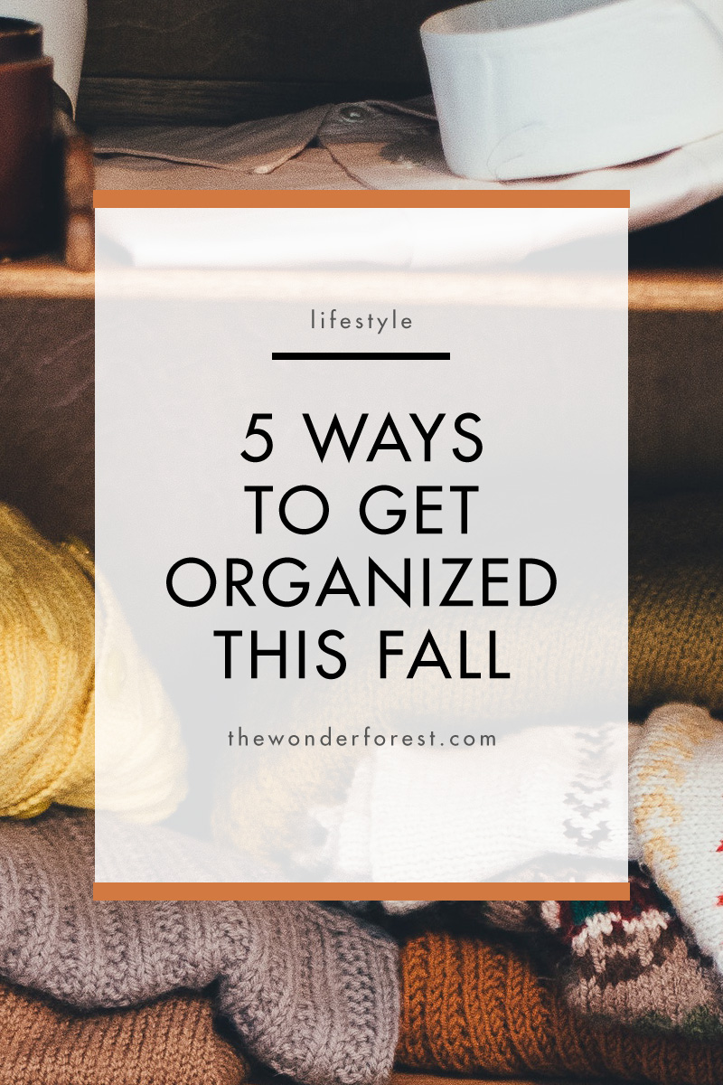 5 Ways To Get Organized This Fall