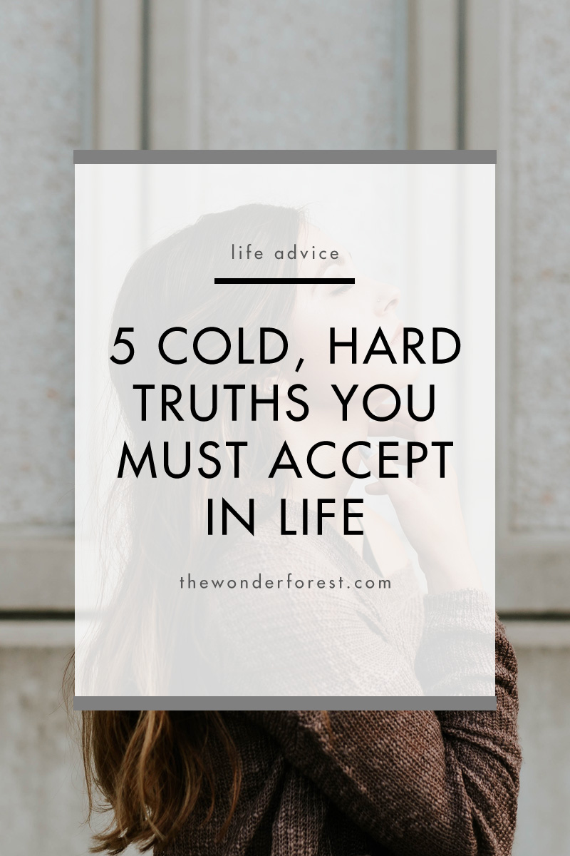 5 Cold, Hard Truths You Must Accept in Life