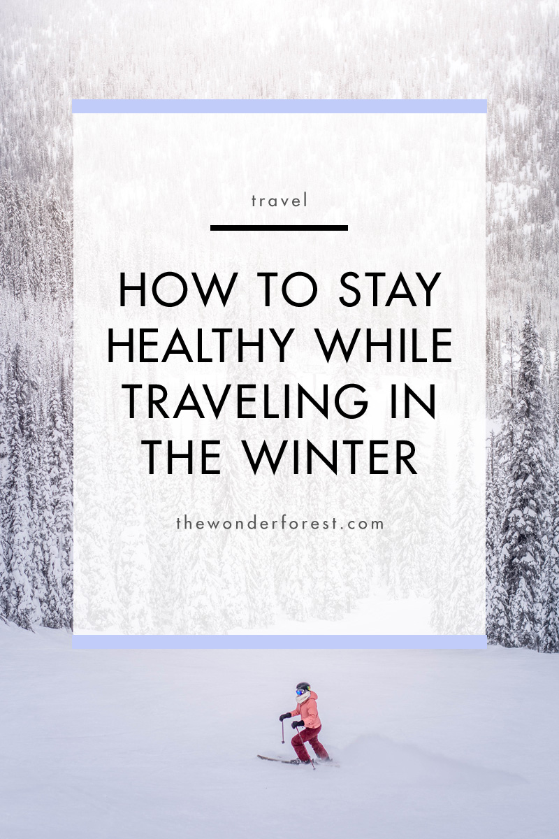 How To Stay Healthy While Traveling In The Winter