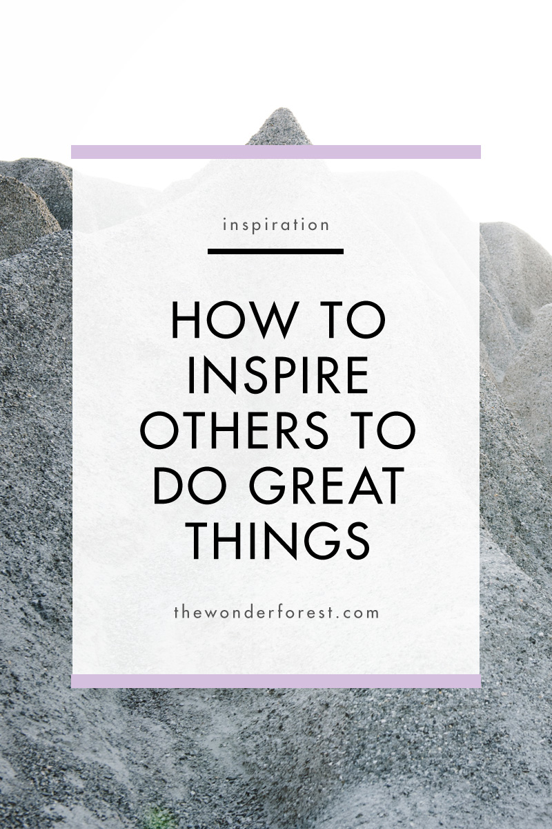 How to Inspire Others to do Great Things