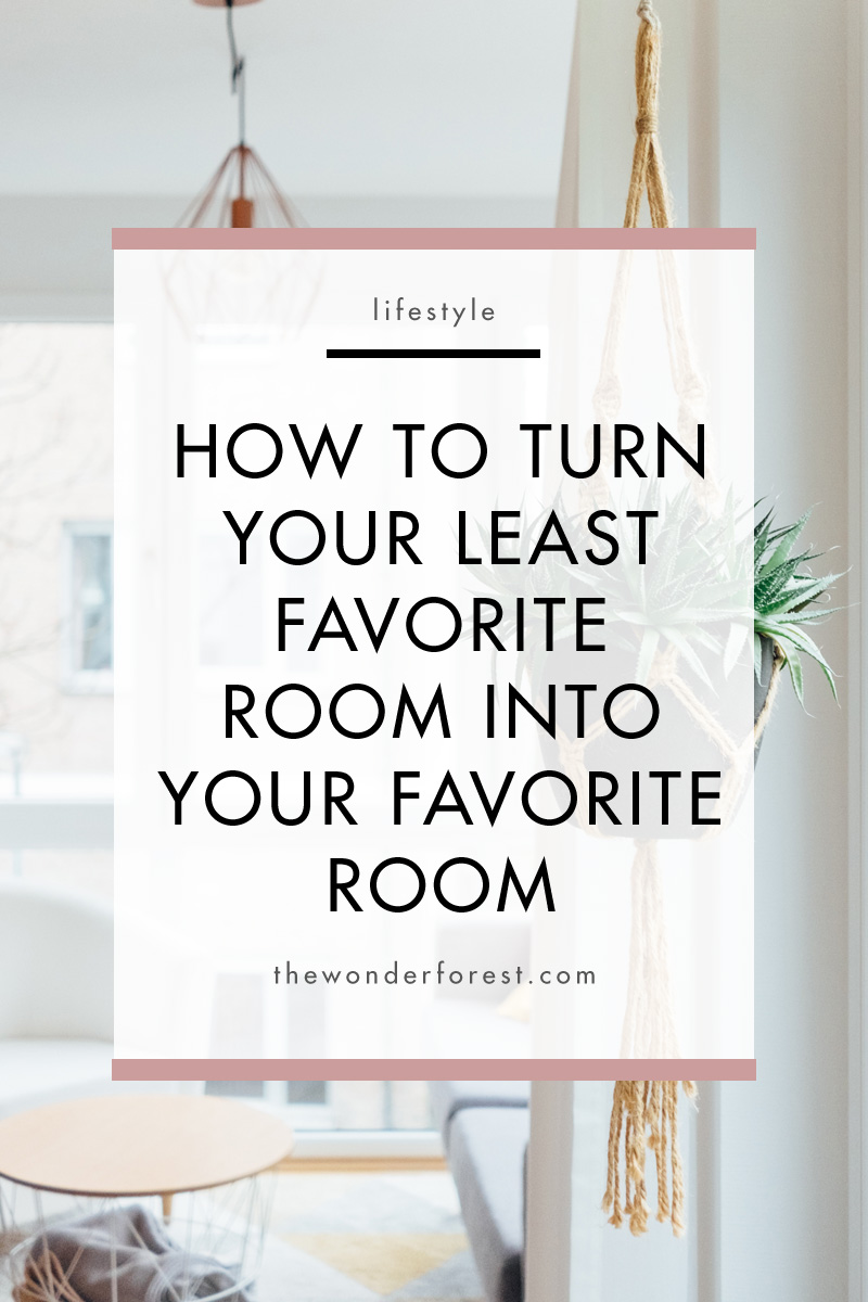 How To Turn Your Least Favorite Room Into Your Favorite Room