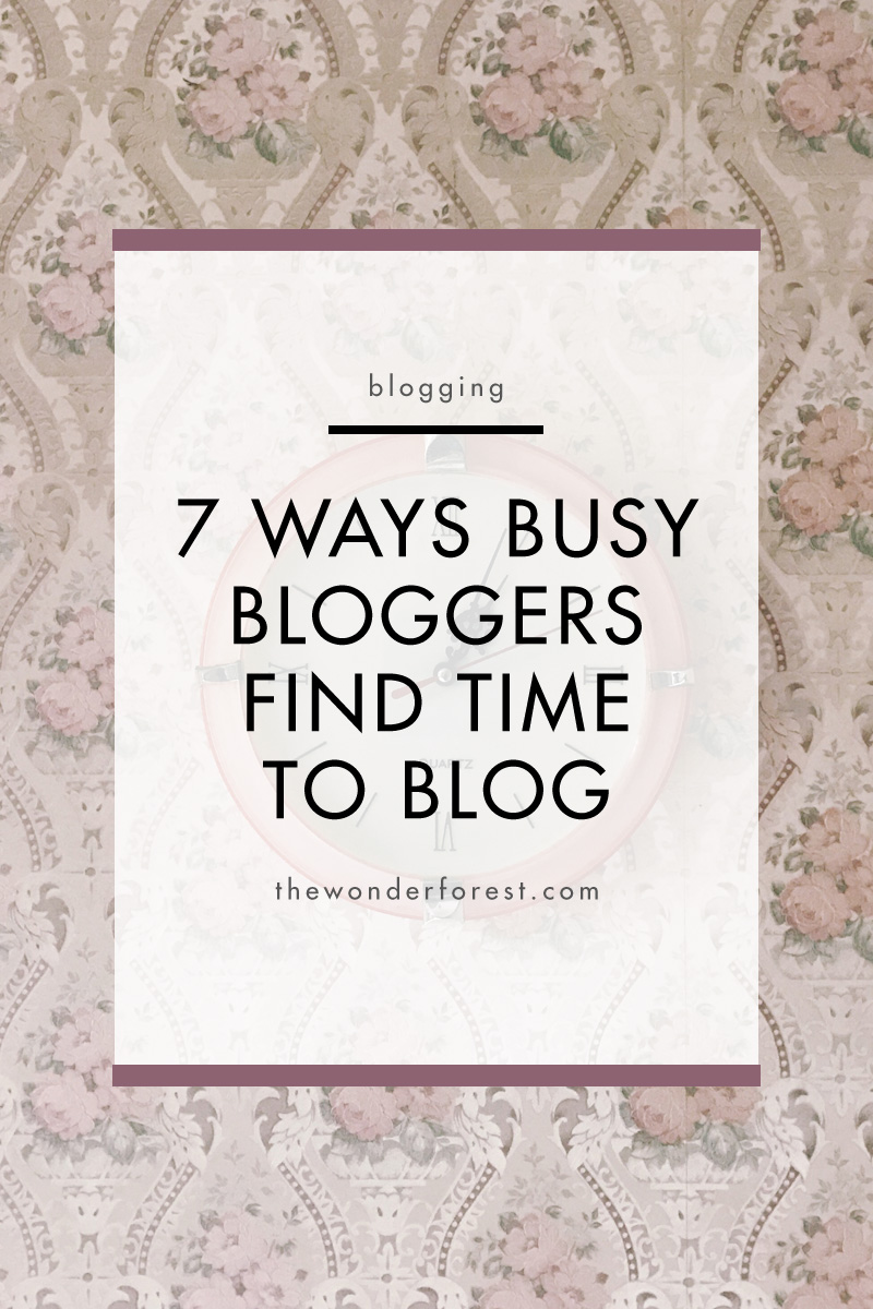 7 Ways Busy Bloggers Find Time to Blog