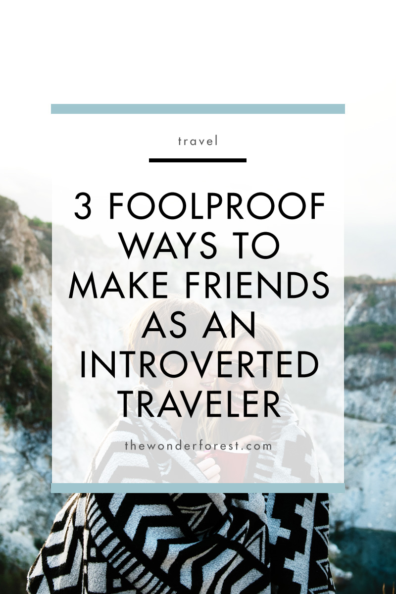 3 Foolproof Ways to Make Friends as an Introverted Traveler