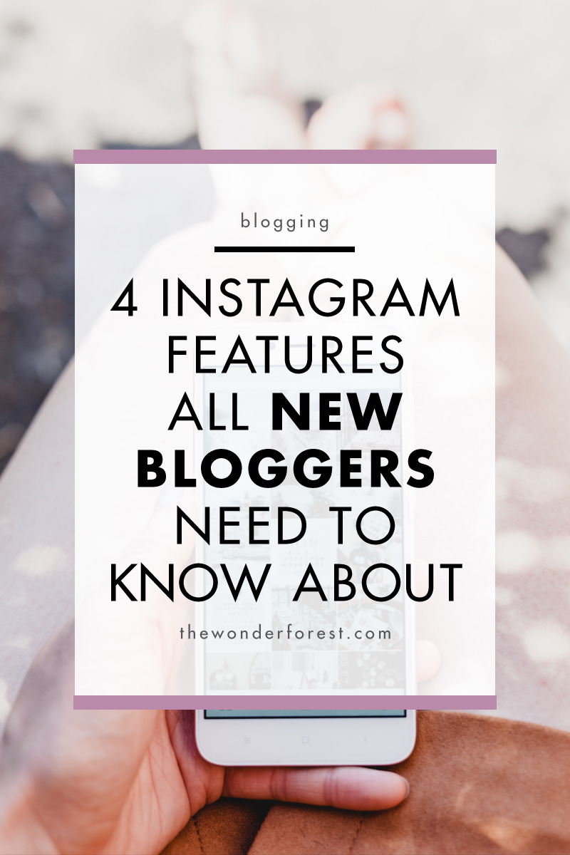 4 Instagram Features All Beginner Bloggers Need to Know About