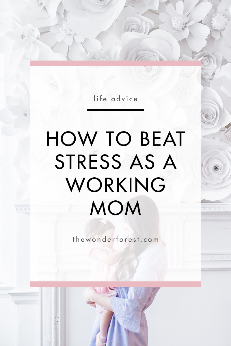 How to Beat Stress As a Working Mom