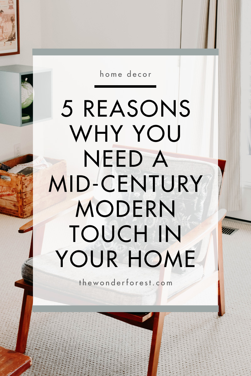 5 Reasons Why You Need A Mid-Century Modern Touch In Your Home