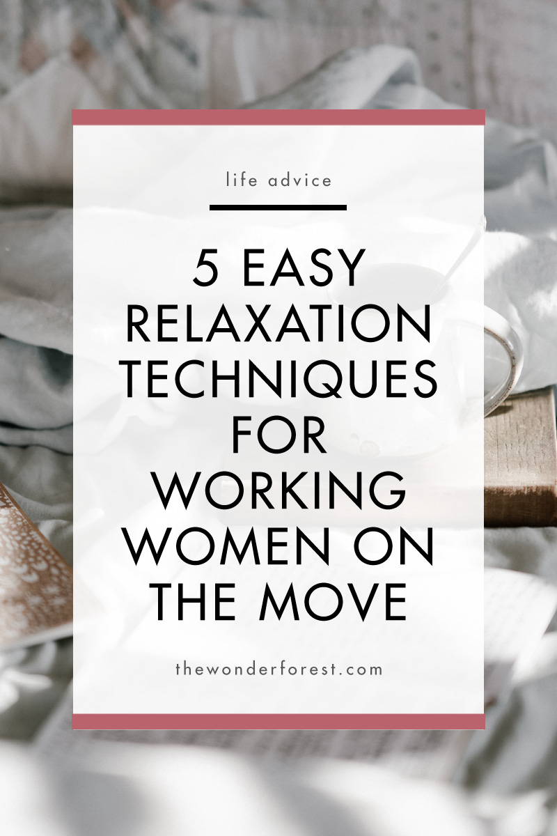 5 Easy Relaxation Techniques for Working Women on the Move