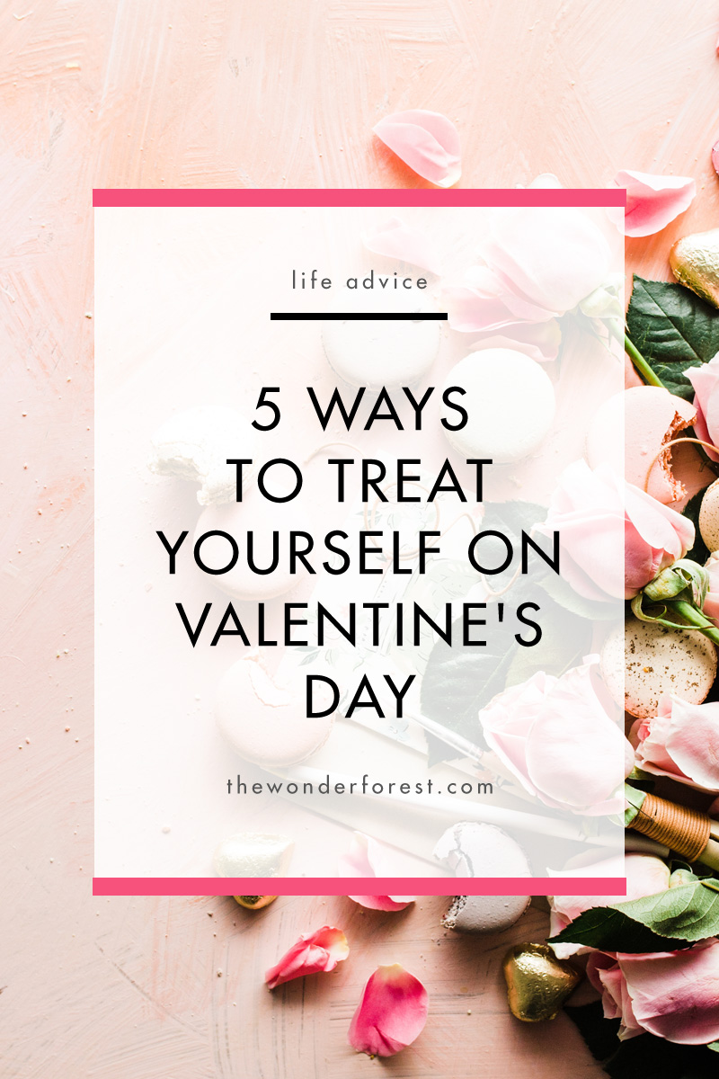 5 Ways to Treat Yourself on Valentine's Day