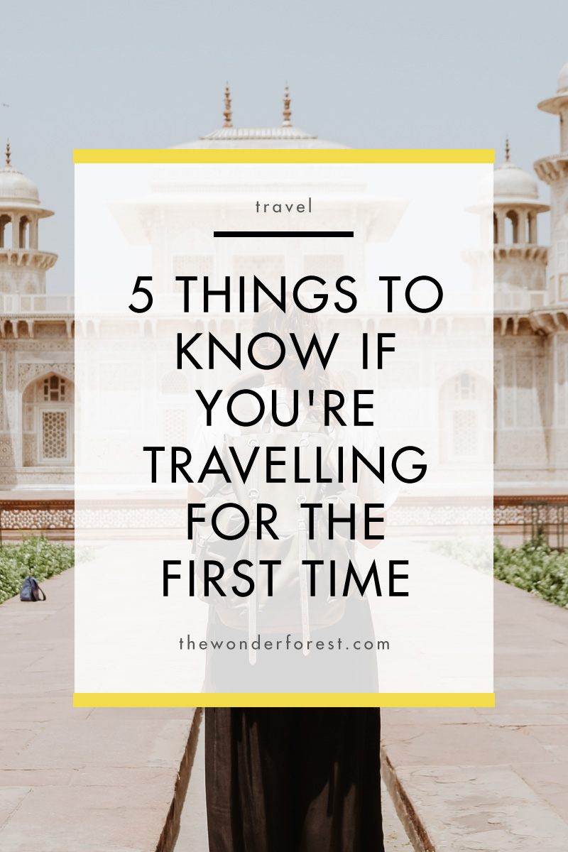 5 Tips You Need to Know If You're Travelling For The First Time