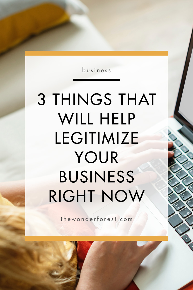 3 Things That Will Help Legitimize Your Business Right Now