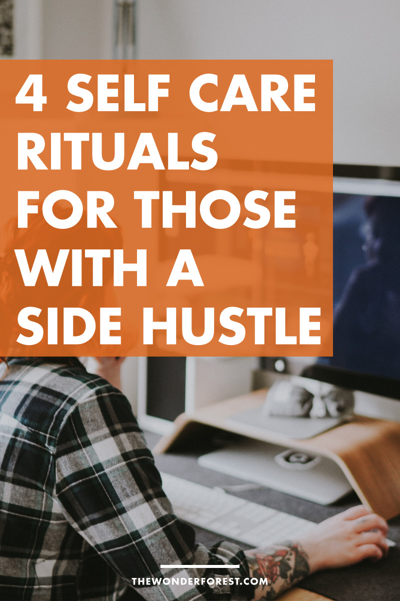 4 Self Care Rituals For Those With a Side Hustle