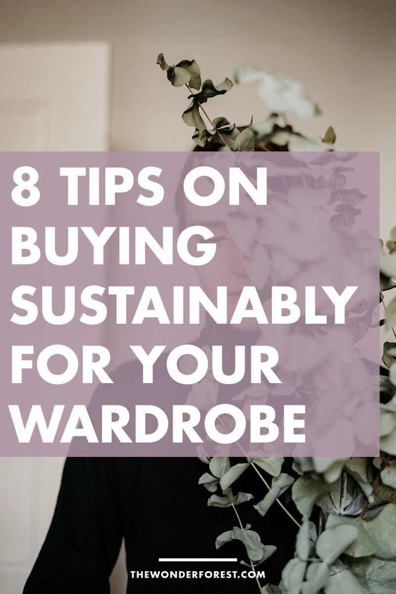 8 Tips On Buying Sustainably For Your Wardrobe