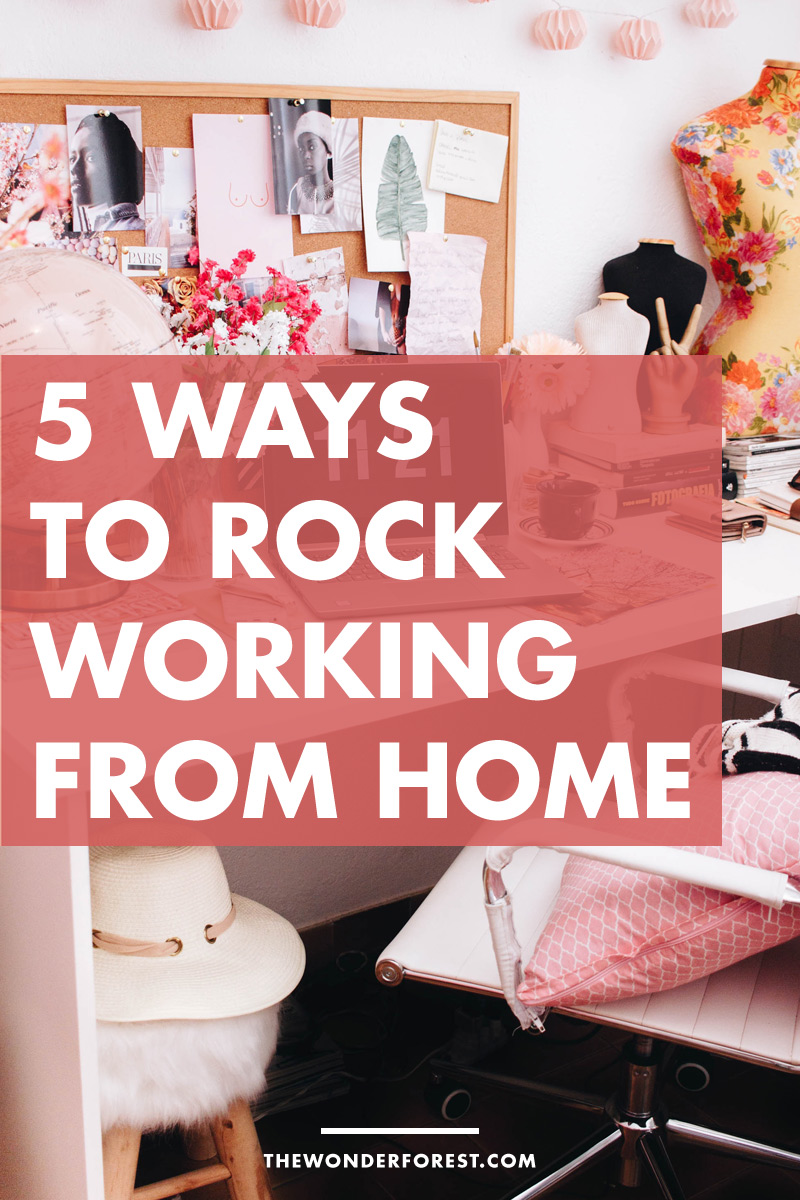 5 Ways To Rock Working From Home