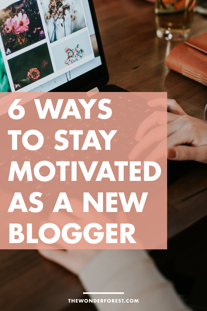 6 Ways to Stay Motivated as A New Blogger