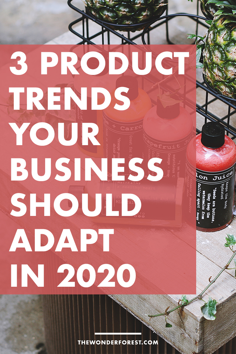 3 Product Trends Your Business Should Adapt in 2020