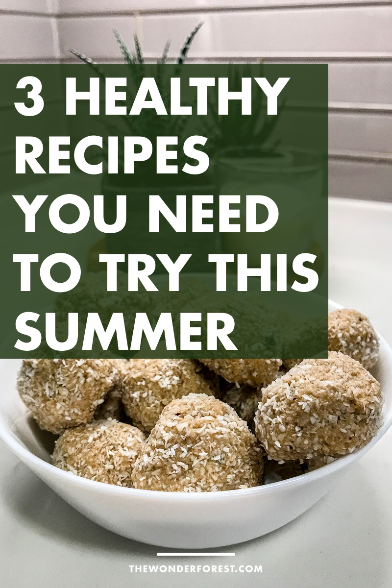 3 Healthy Recipes You Need To Try This Summer - Wonder Forest