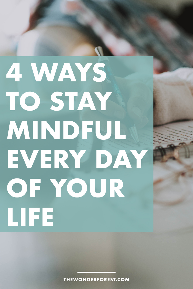 4 Ways to Stay Mindful in the Day to Day