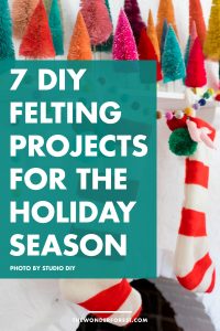 7 DIY Felting Projects For The Holiday Season