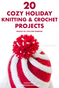 20 Cozy Holiday Inspired Knitting & Crochet Projects