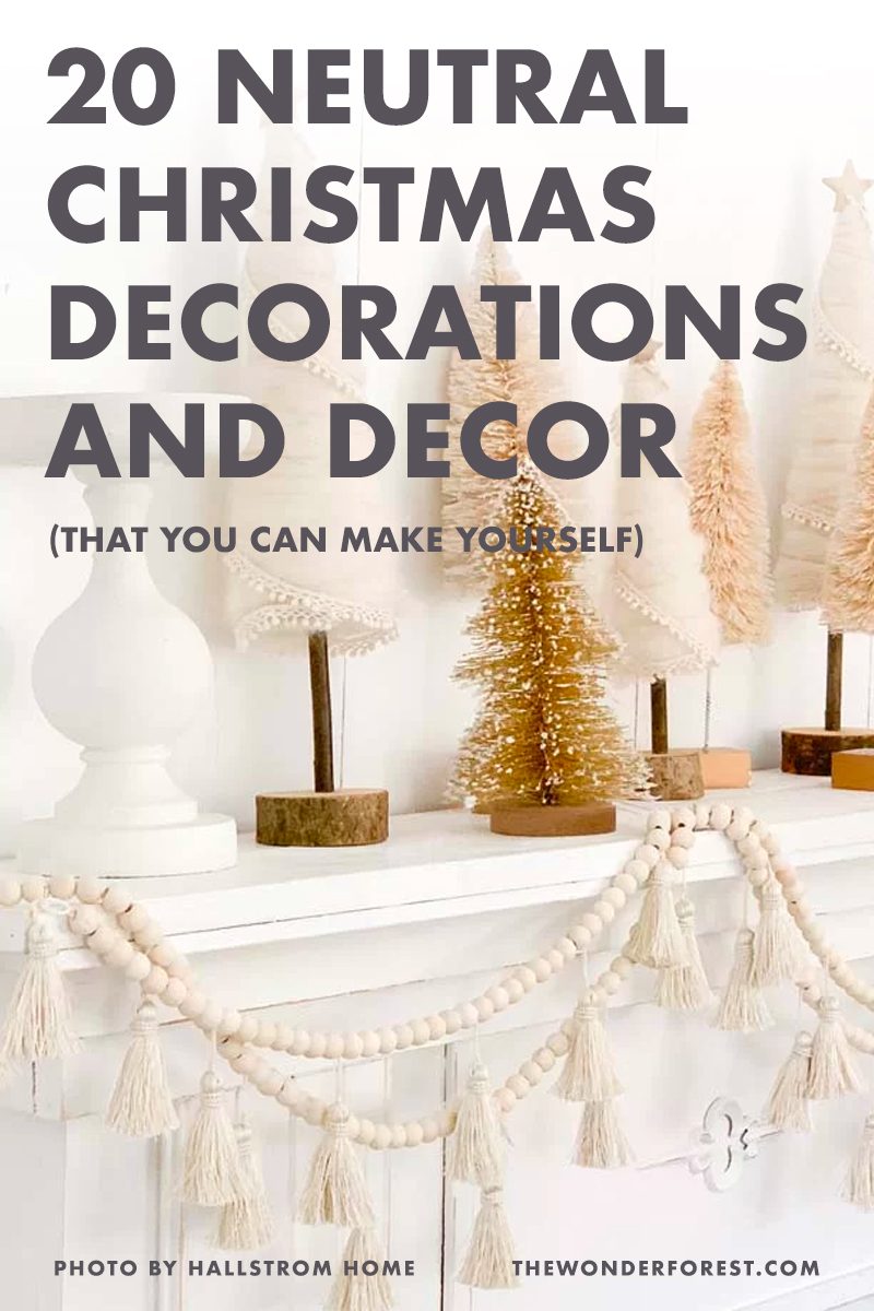 20 Neutral Christmas Decorations and Decor That You Can Make